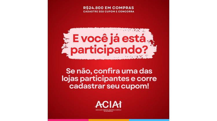Notícia: Você já está participando da nossa campanha Compras Premiadas ACIAI 2024?